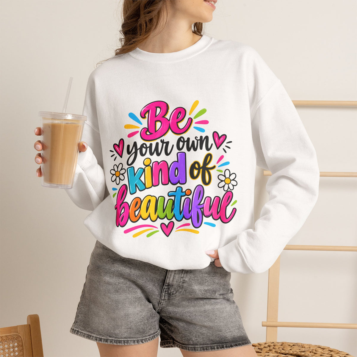 Be Your Own Kind of Beautiful Inspirational Sweatshirt