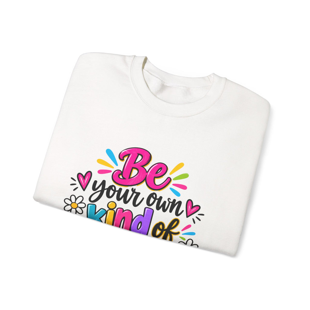 Be Your Own Kind of Beautiful Inspirational Sweatshirt