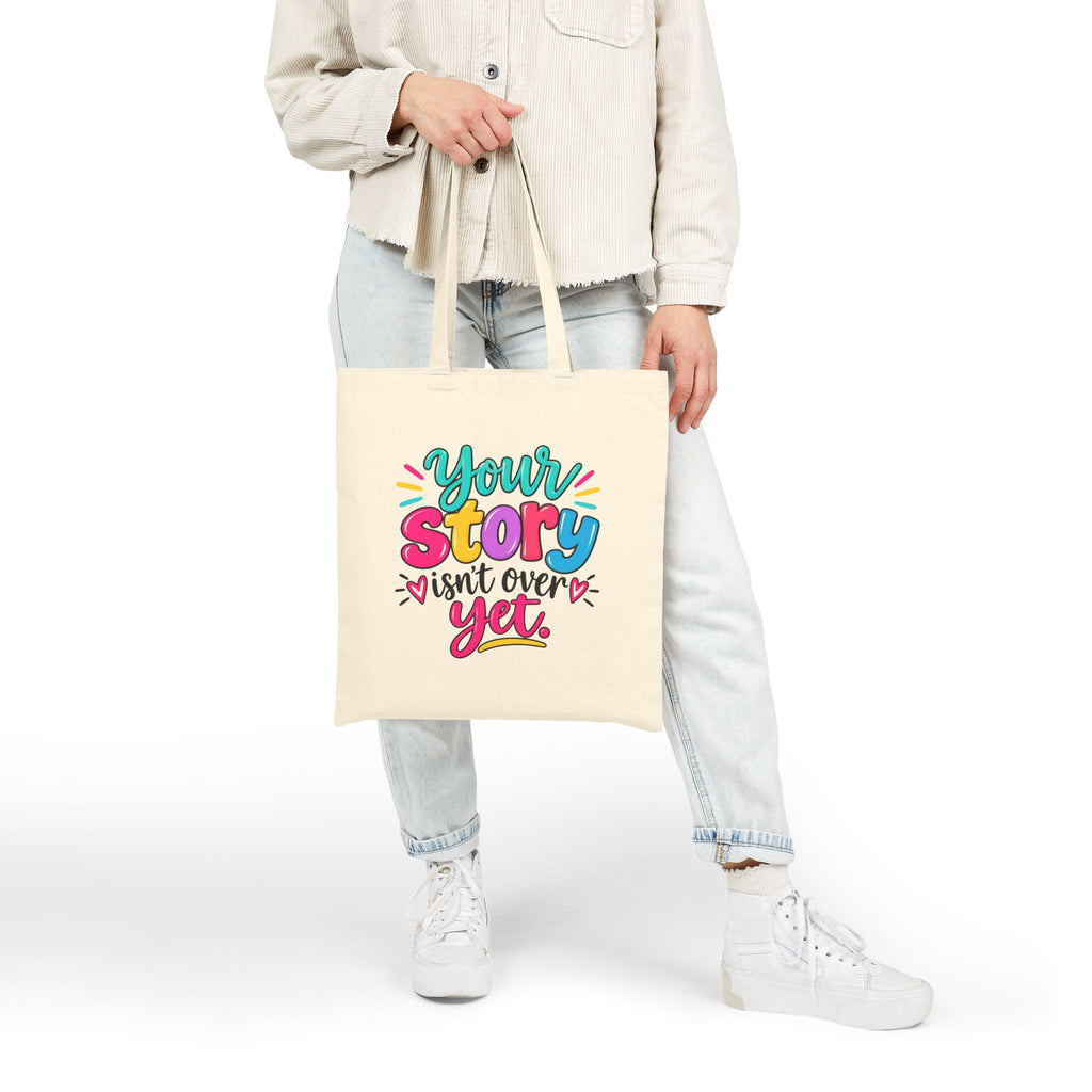 Your Story Isn’t Over Yet Inspirational Cotton Canvas Tote Bag