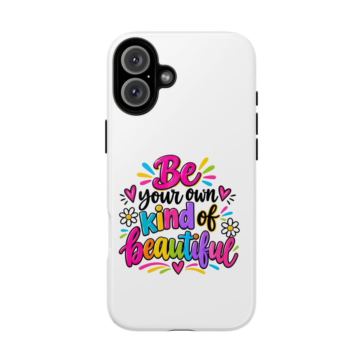 Be Your Own Kind of Beautiful Phone Case