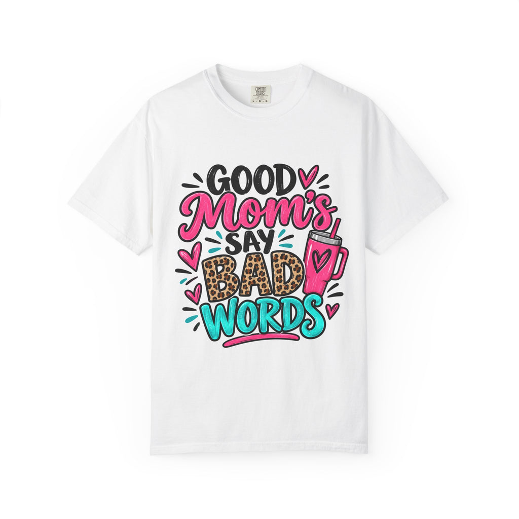 Good Moms Say Bad Words Graphic T-Shirt