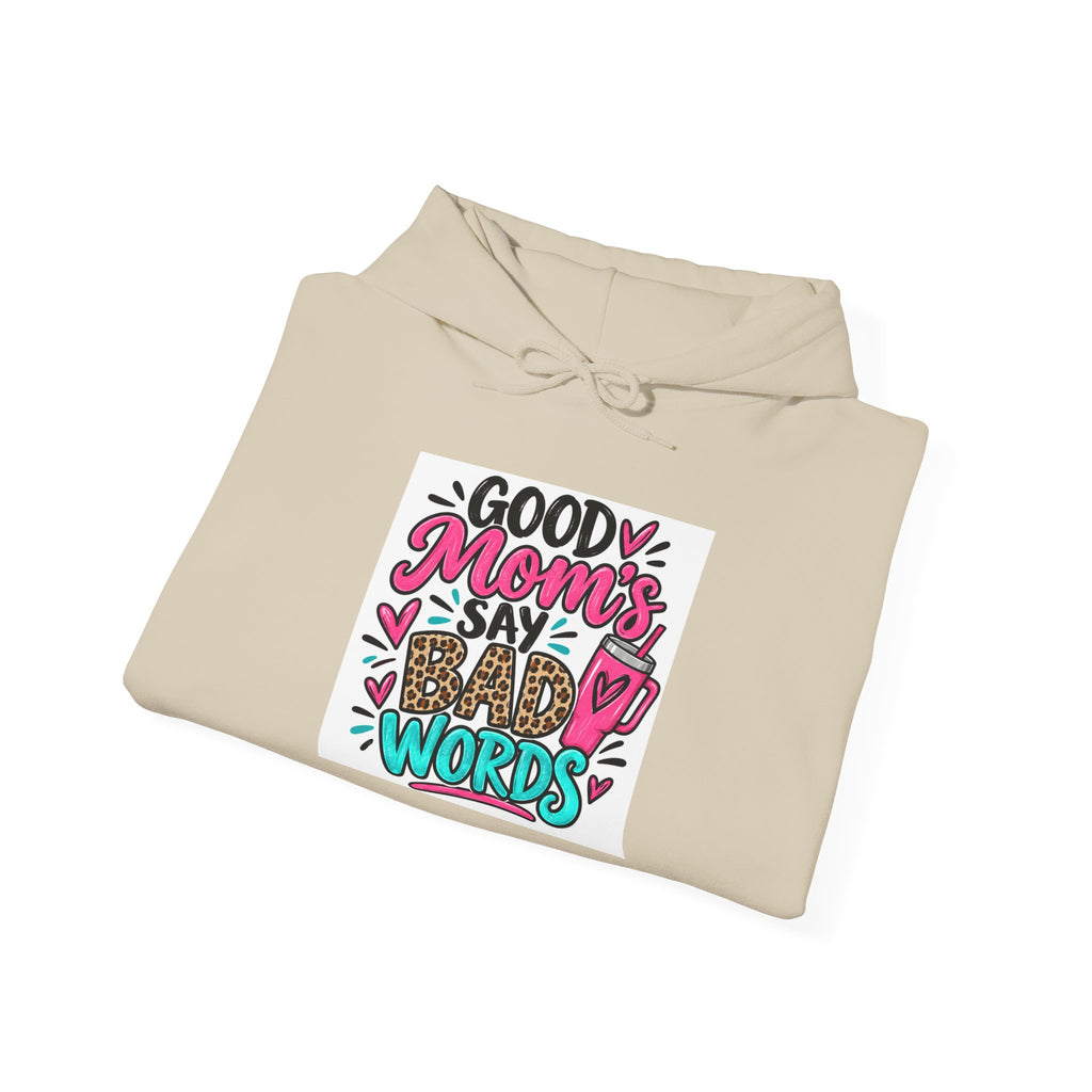 Good Moms Say Bad Words Mom Hoodie