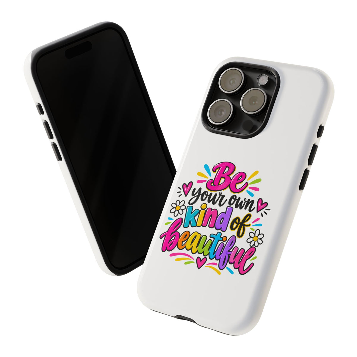 Be Your Own Kind of Beautiful Phone Case