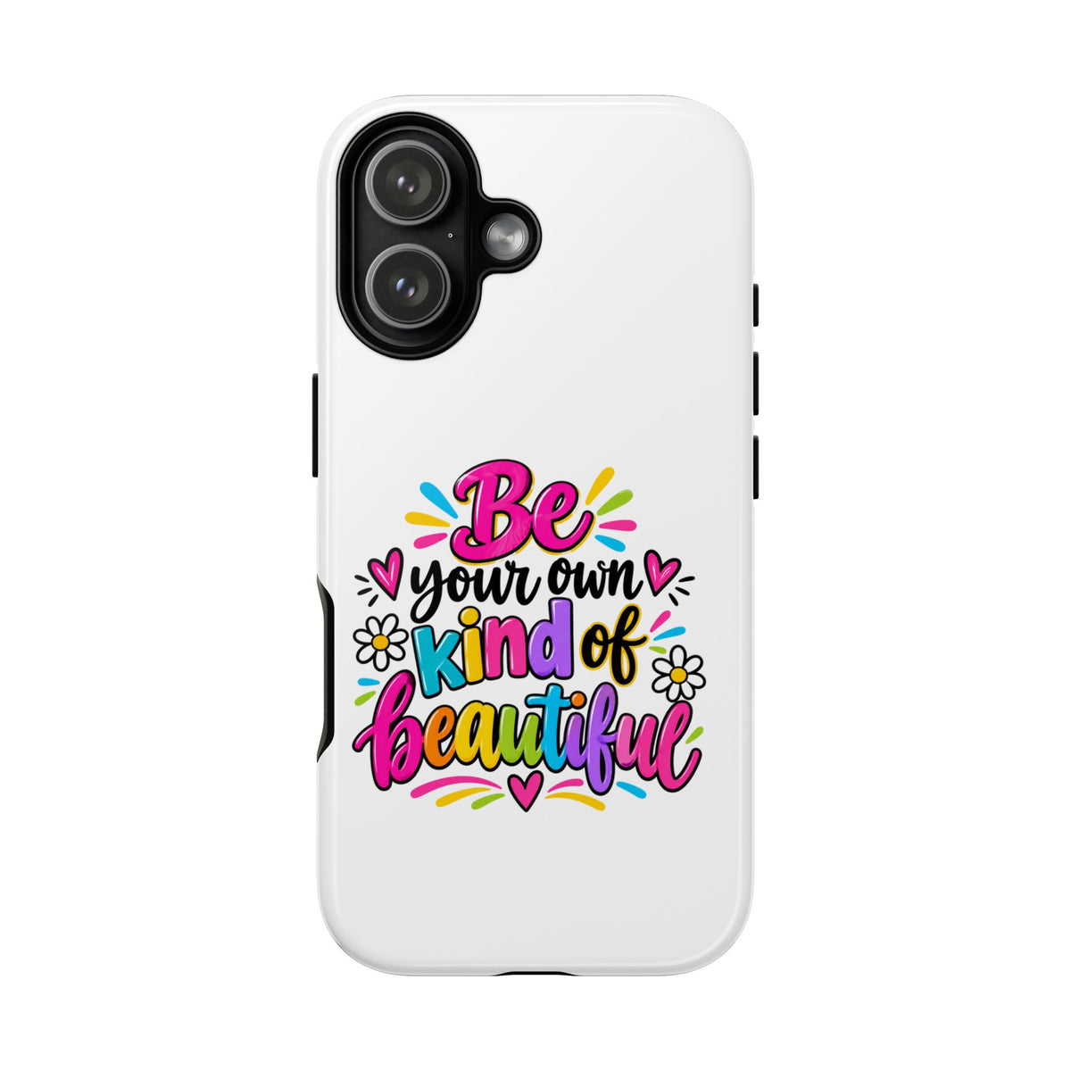 Be Your Own Kind of Beautiful Phone Case