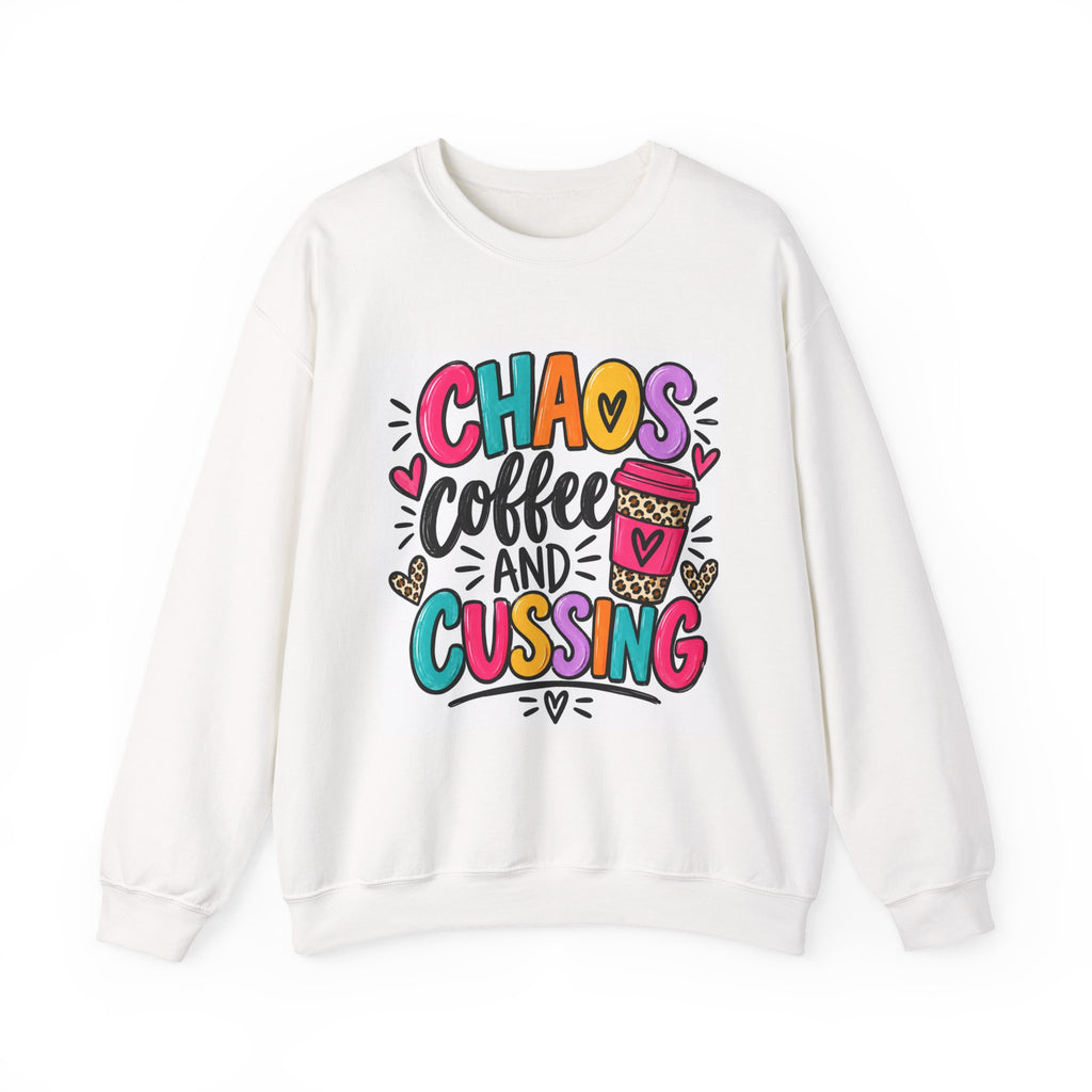 Chaos, Coffee and Cussing Sweatshirt