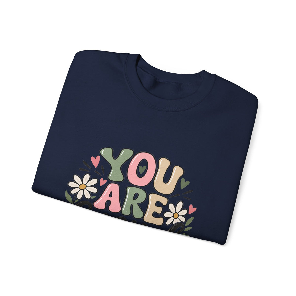 You Are Enough Crewneck Sweatshirt — Positive Graphic Pullover
