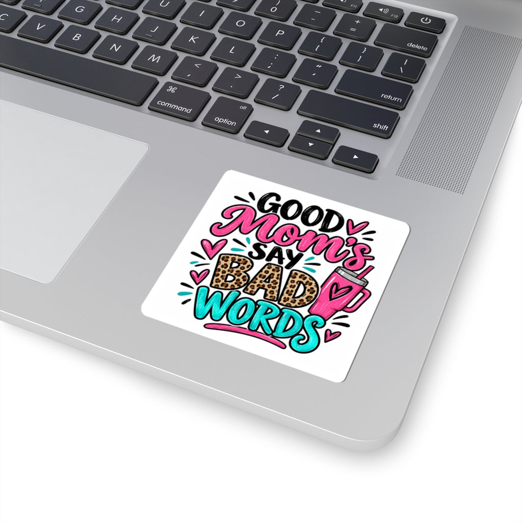 Good Moms Say Bad Words Kiss-Cut Sticker