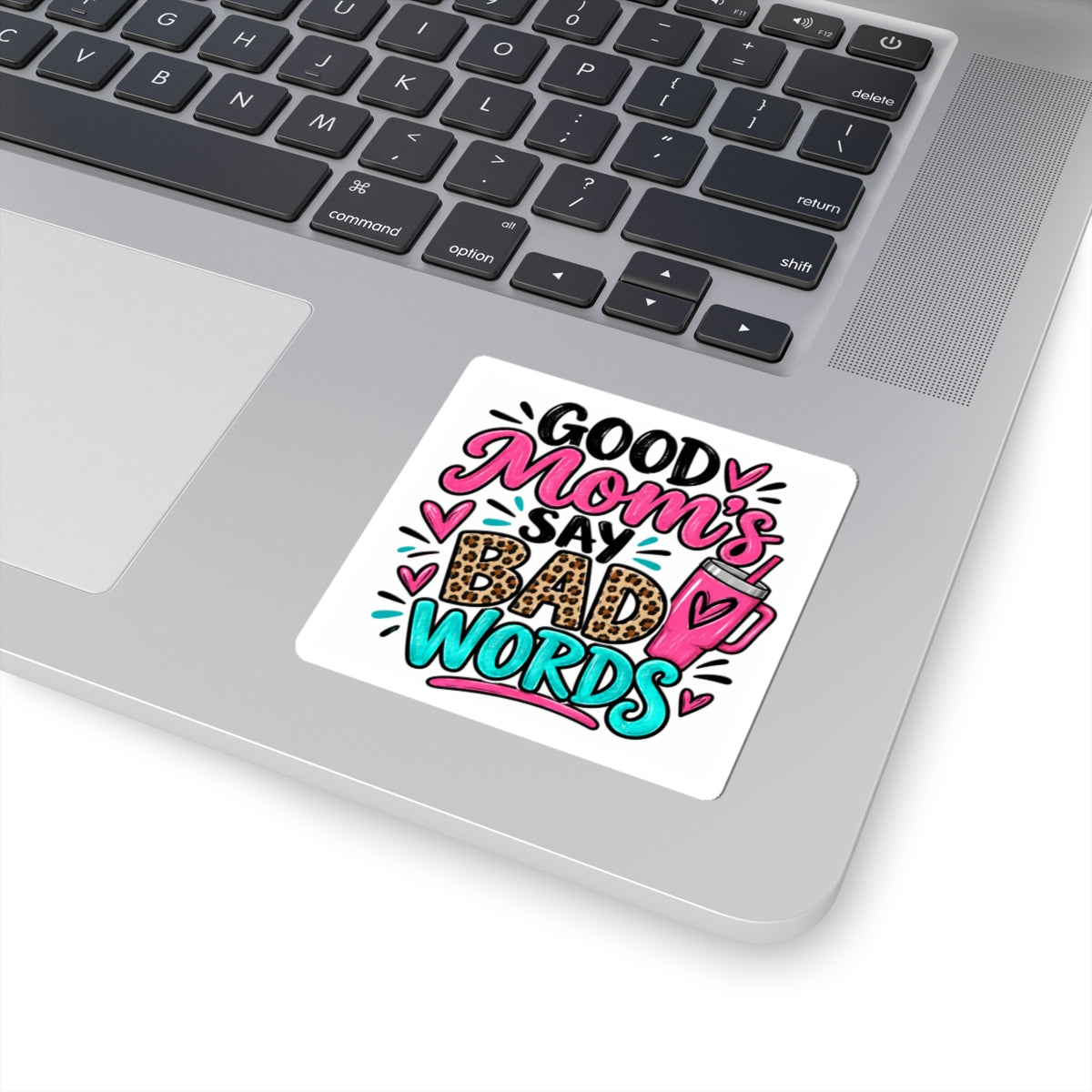 Good Moms Say Bad Words Kiss-Cut Sticker