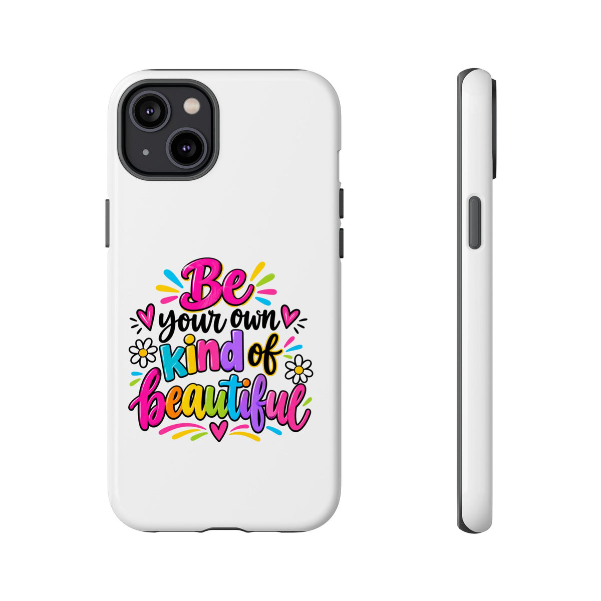 Be Your Own Kind of Beautiful Phone Case
