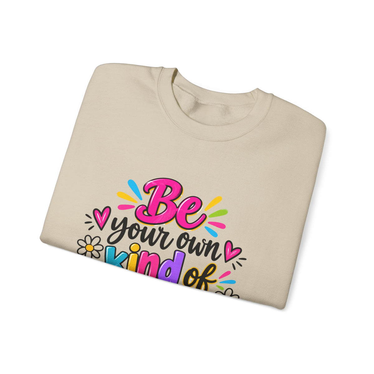 Be Your Own Kind of Beautiful Inspirational Sweatshirt