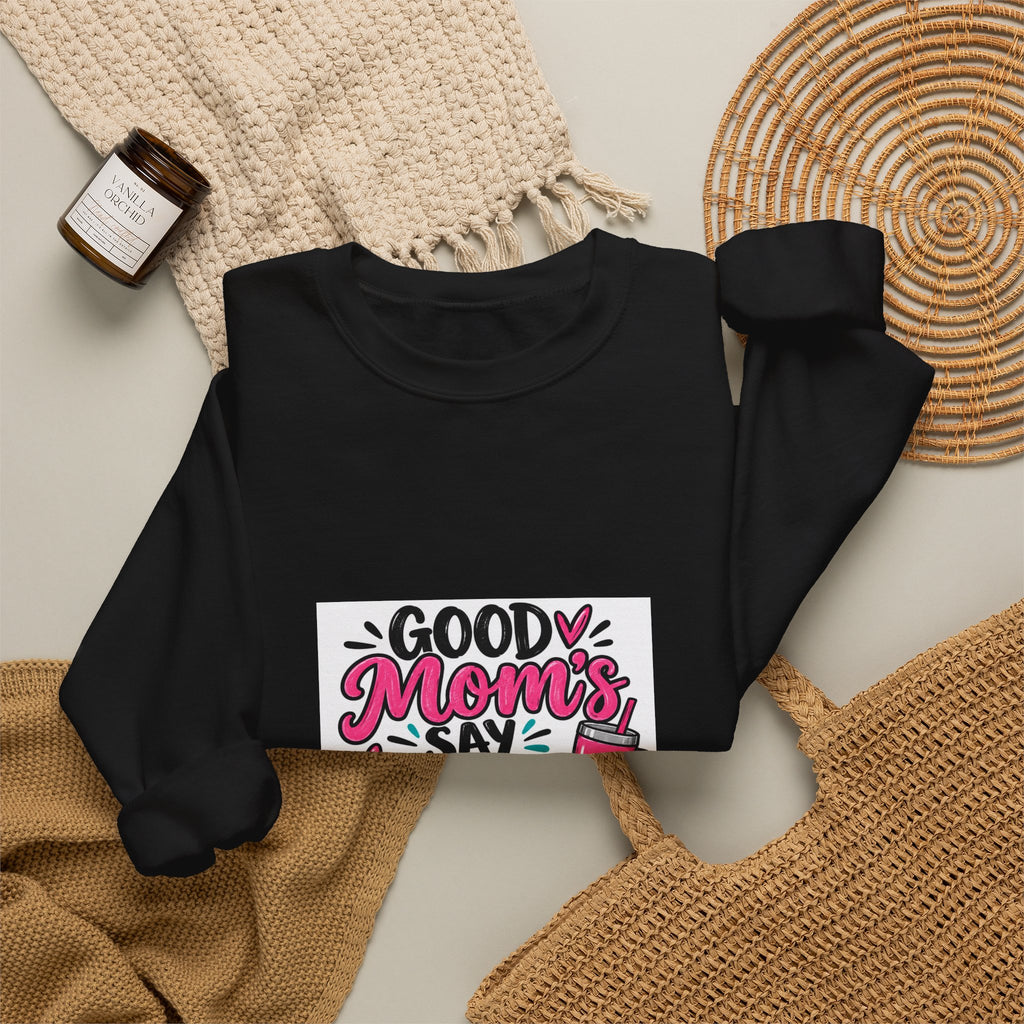Good Moms Say Bad Words Sweatshirt