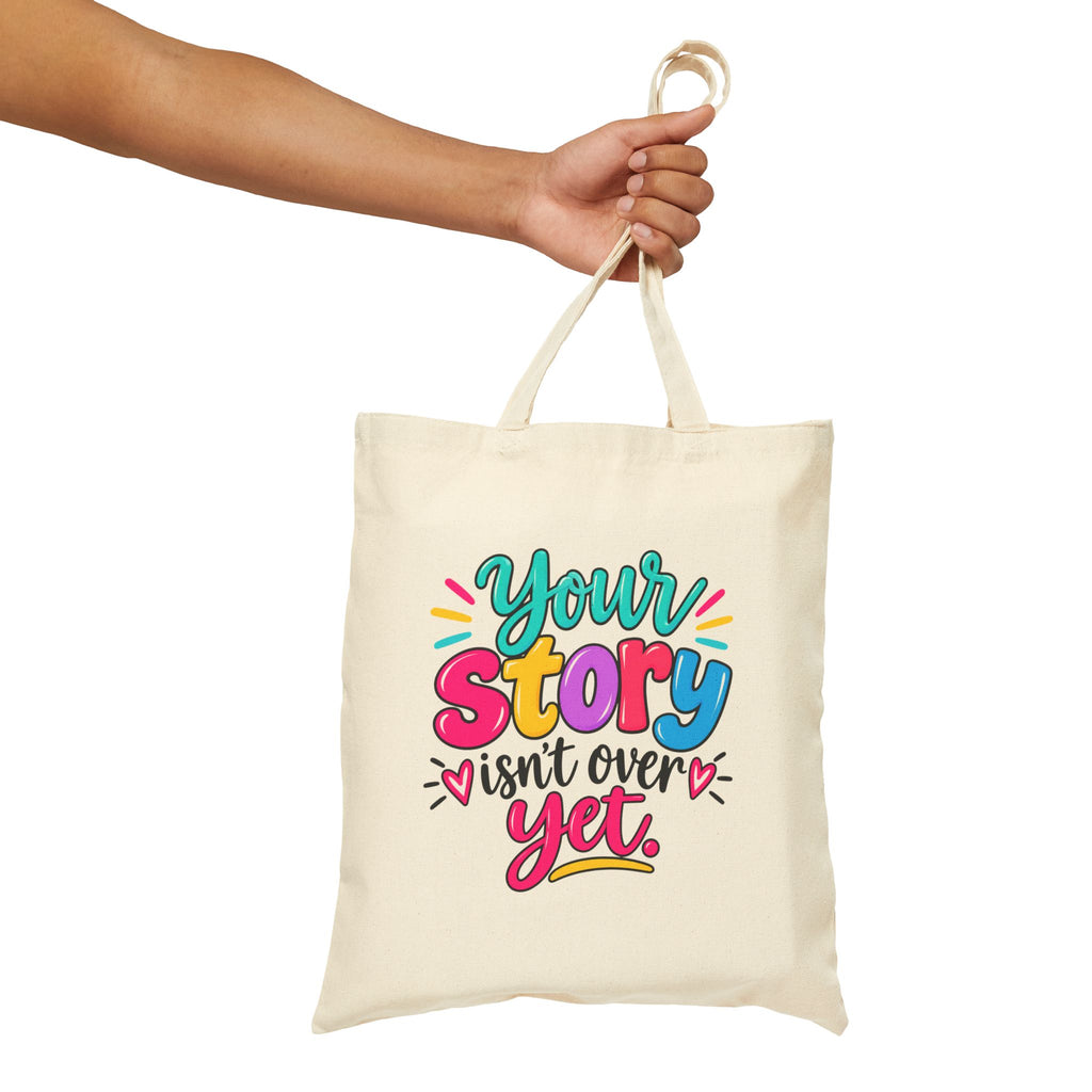 Your Story Isn’t Over Yet Inspirational Cotton Canvas Tote Bag