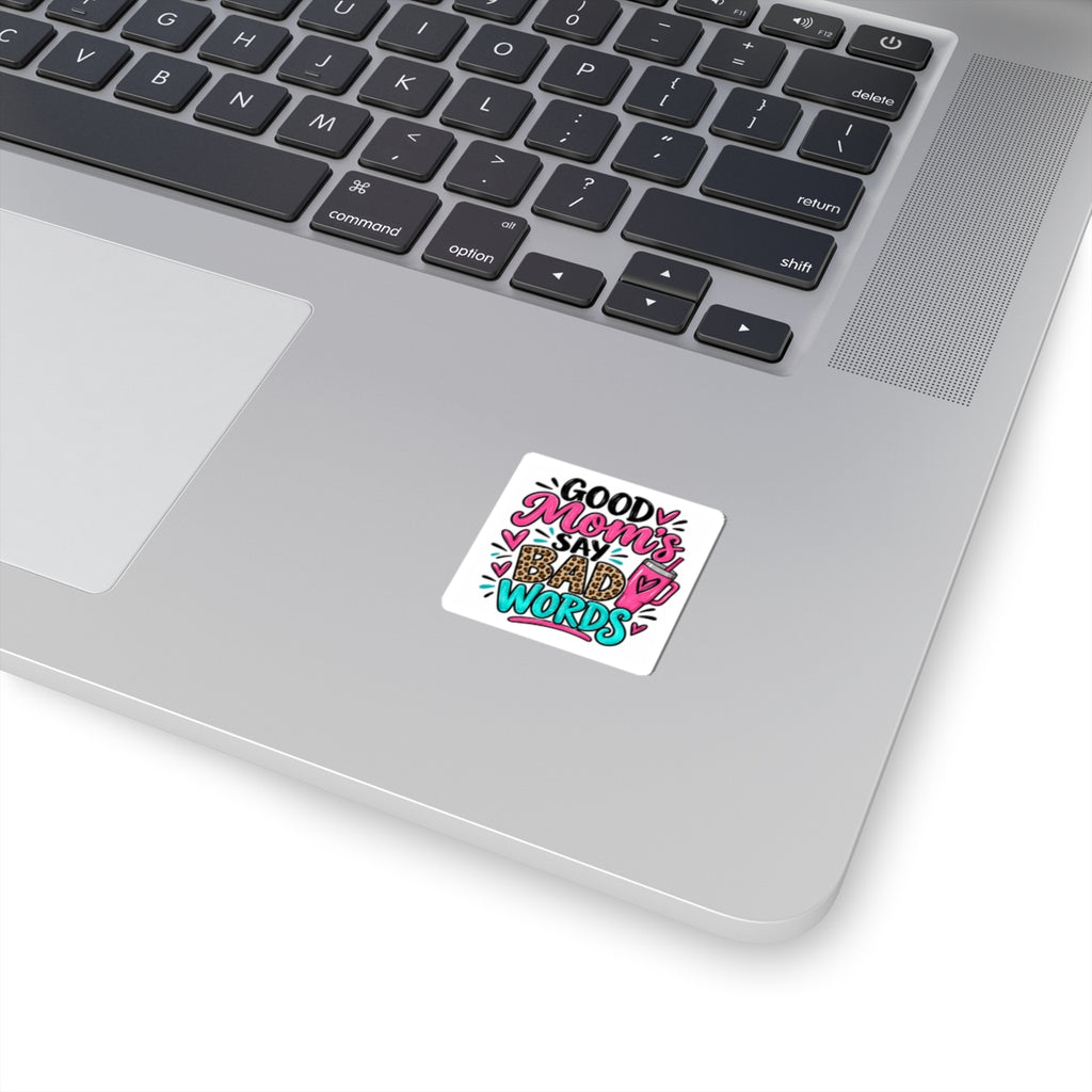 Good Moms Say Bad Words Kiss-Cut Sticker