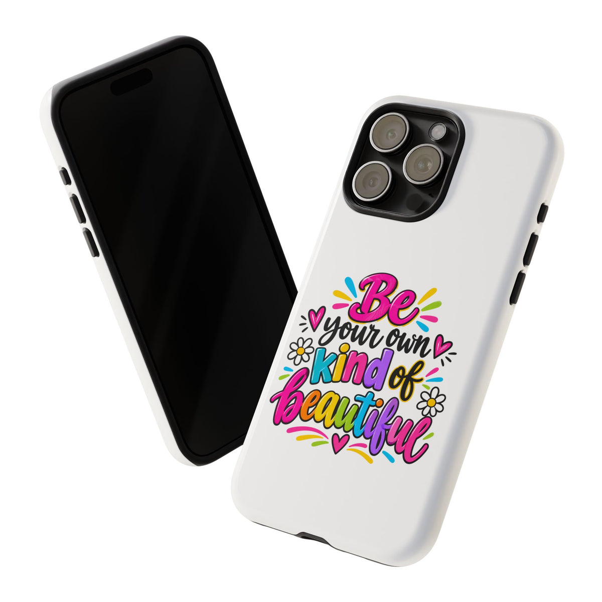 Be Your Own Kind of Beautiful Phone Case