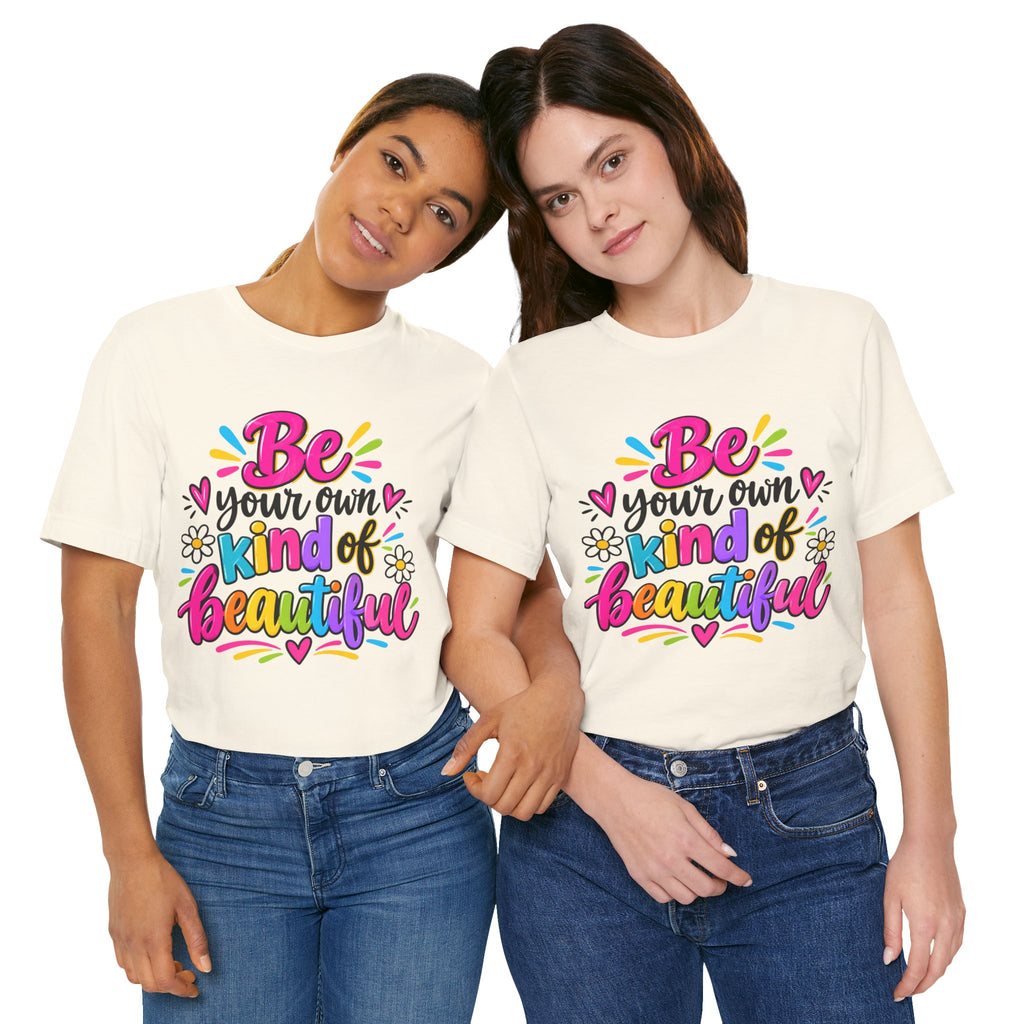 Be Your Own Kind of Beautiful Retail-Fit T-Shirt