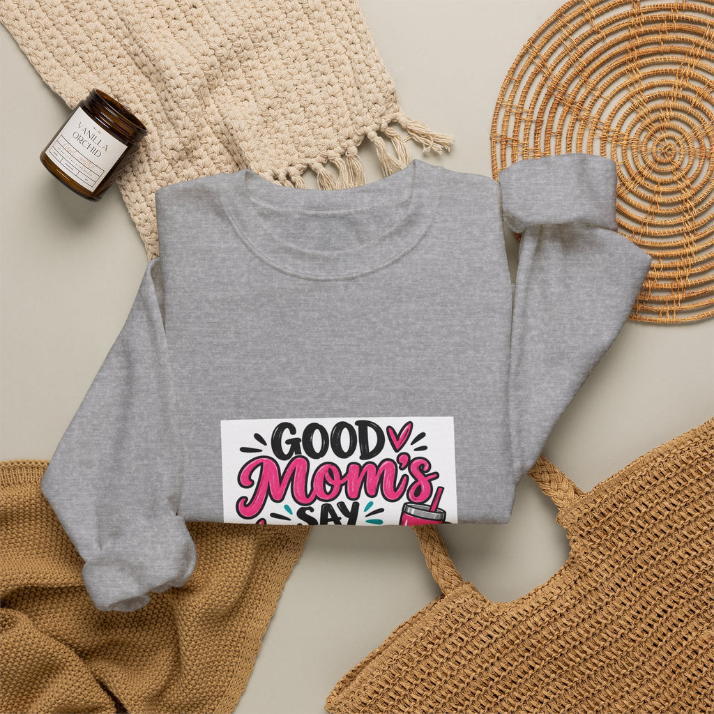 Good Moms Say Bad Words Sweatshirt