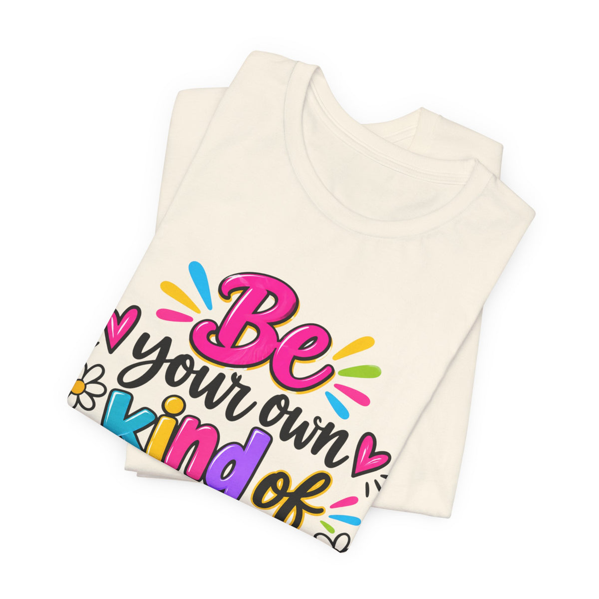 Be Your Own Kind of Beautiful Retail-Fit T-Shirt