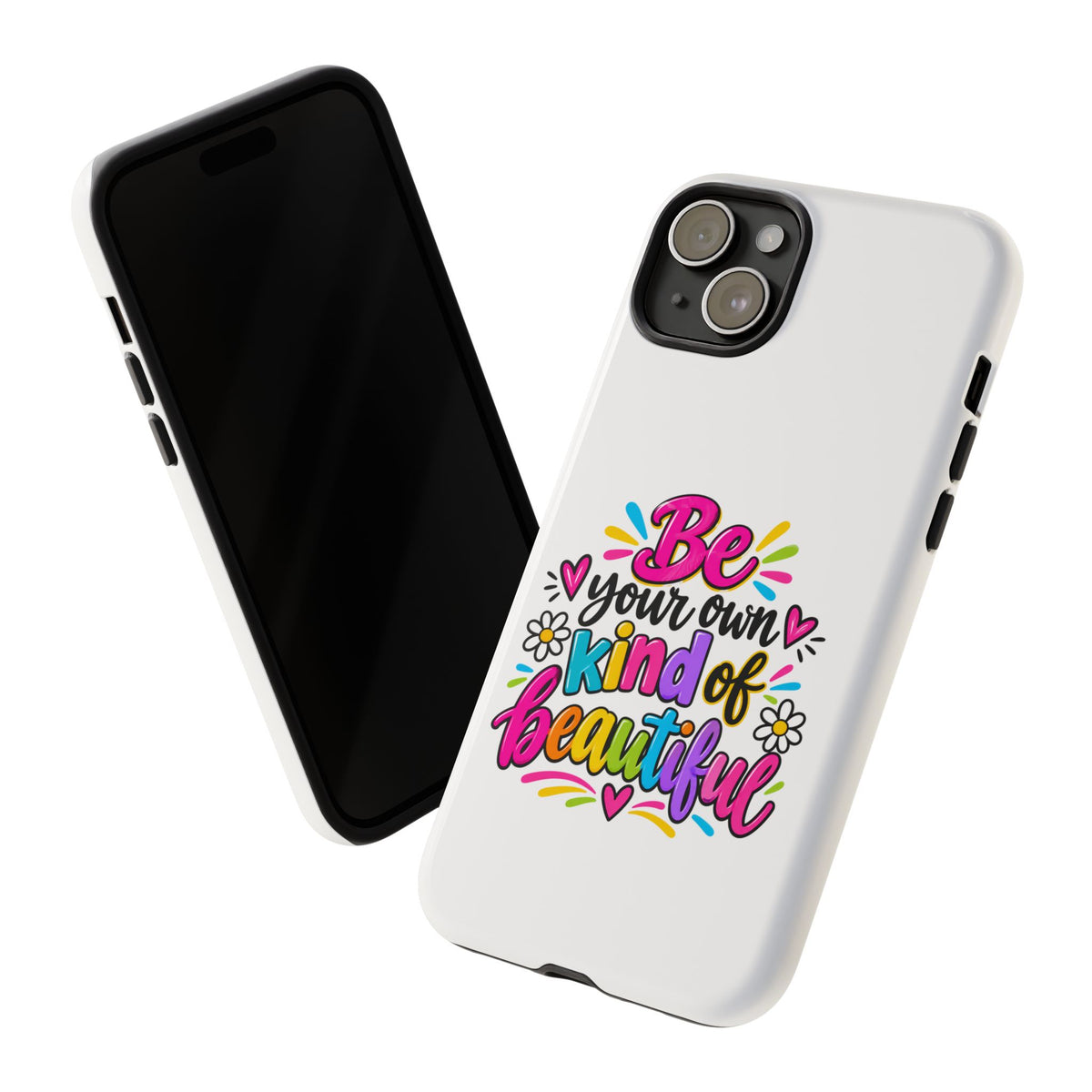 Be Your Own Kind of Beautiful Phone Case