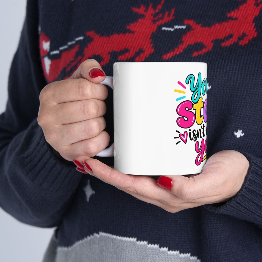 Your Story Isn’t Over Yet Inspirational Ceramic Mug