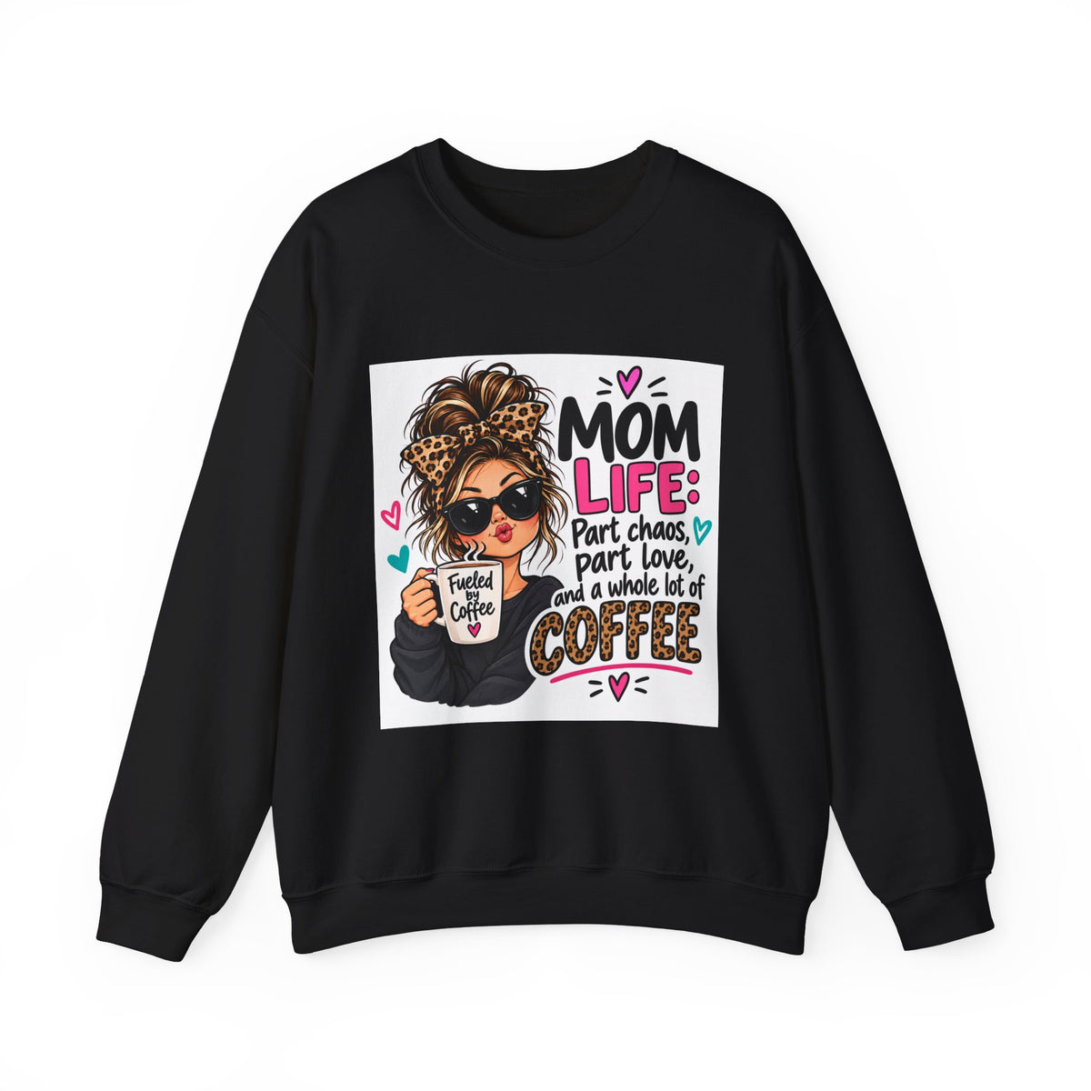 Mom Life Coffee Sweatshirt — 'Mom Life: Part chaos, part love, and a whole lot of coffee'