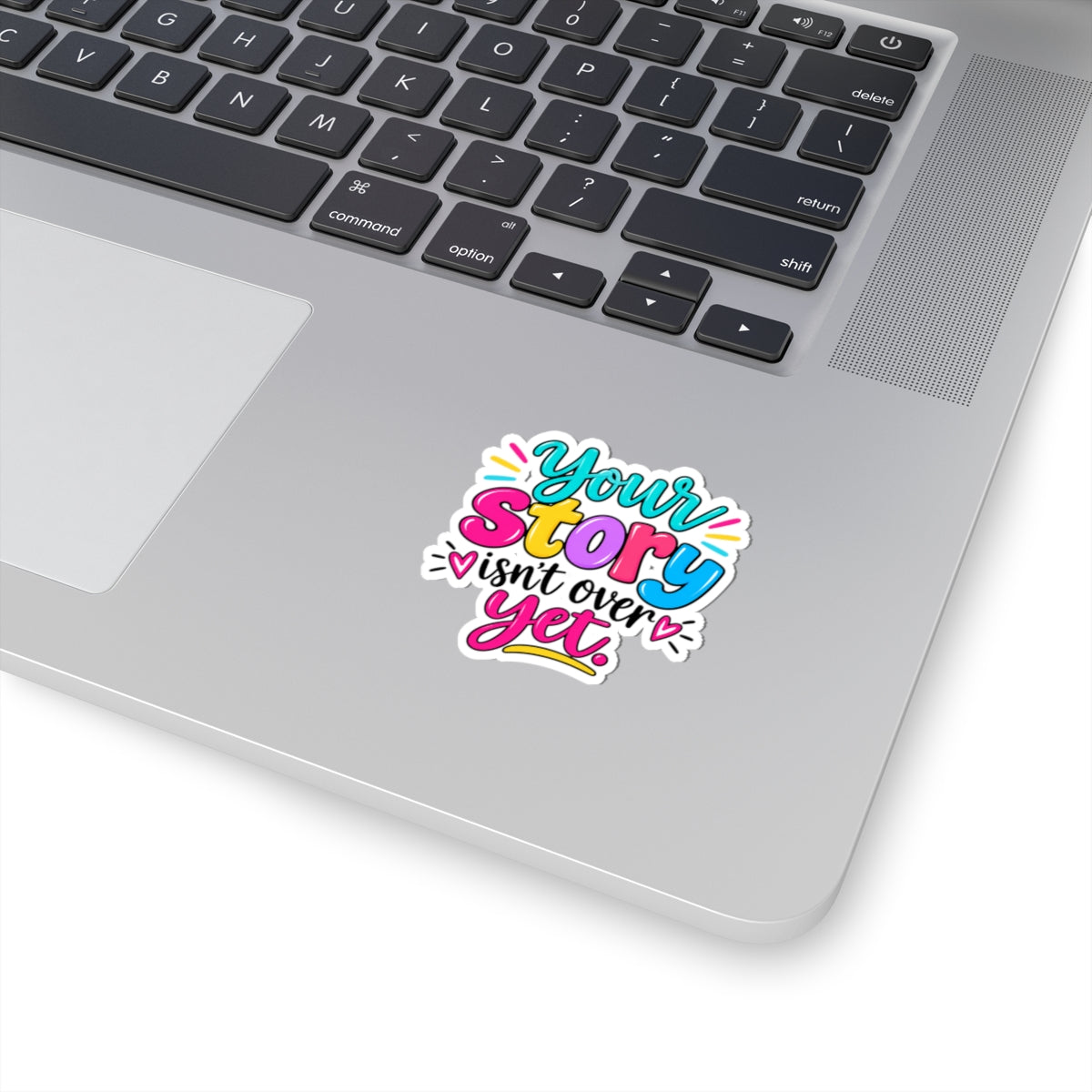 Your Story Isn’t Over Yet Inspirational Kiss-Cut Sticker