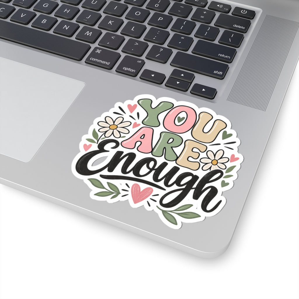 You Are Enough Floral Sticker — Inspirational Kiss-Cut Vinyl Sticker