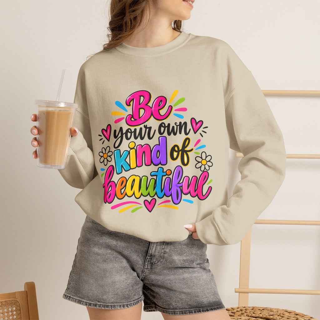 Be Your Own Kind of Beautiful Inspirational Sweatshirt
