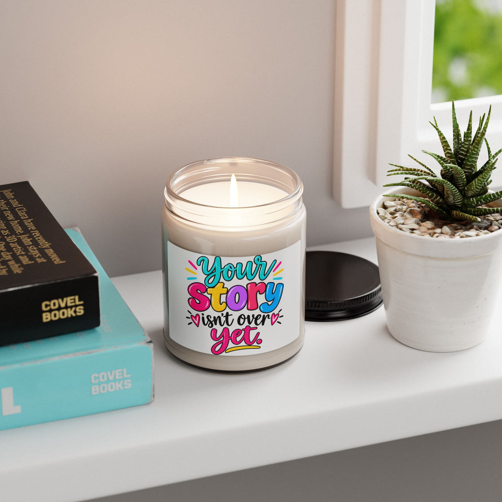 Your Story Isn’t Over Yet Inspirational Scented Soy Candle