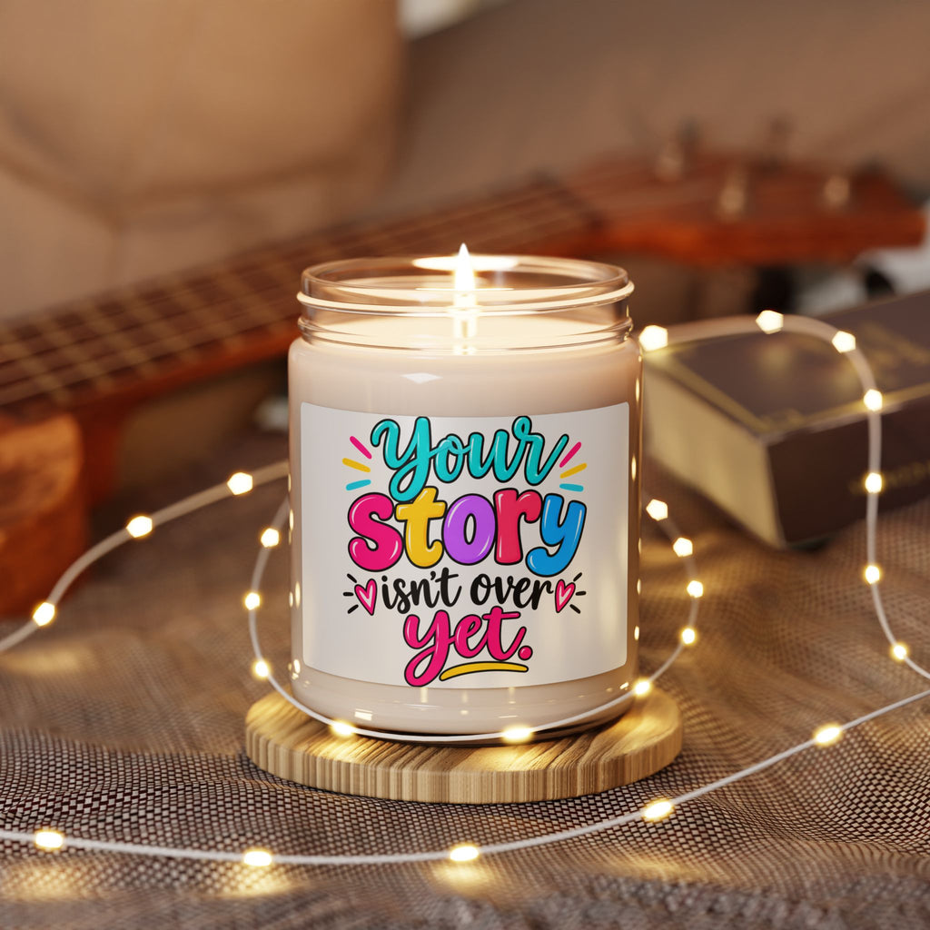 Your Story Isn’t Over Yet Inspirational Scented Soy Candle
