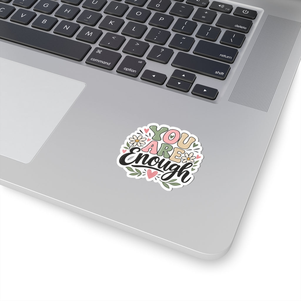 You Are Enough Floral Sticker — Inspirational Kiss-Cut Vinyl Sticker