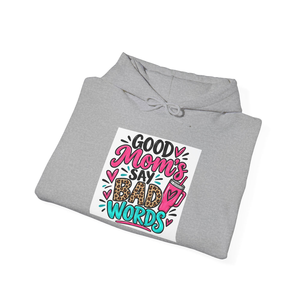 Good Moms Say Bad Words Mom Hoodie