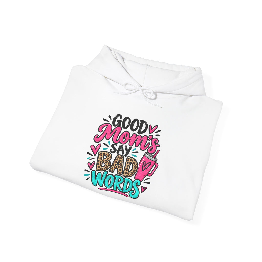 Good Moms Say Bad Words Mom Hoodie