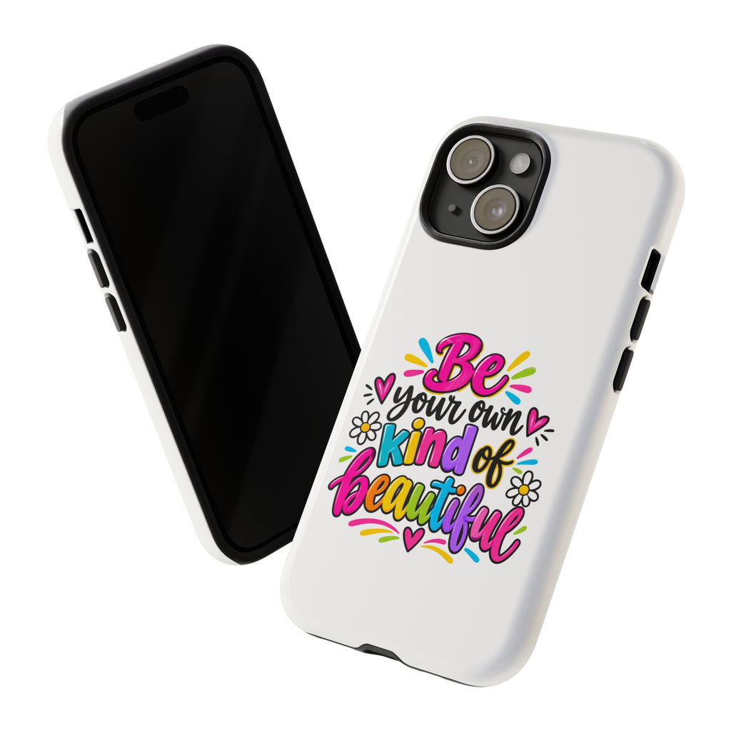 Be Your Own Kind of Beautiful Phone Case