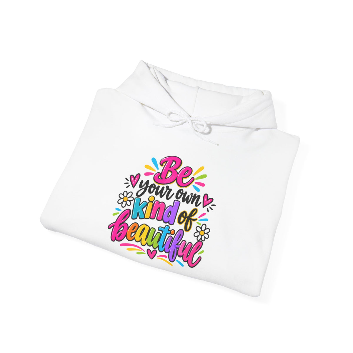 Be Your Own Kind of Beautiful Hoodie