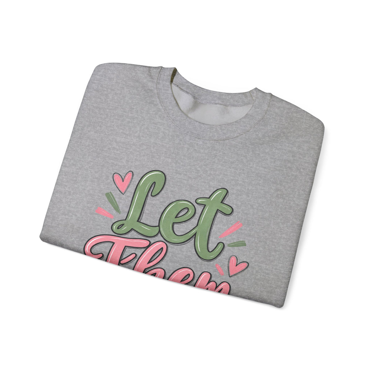 Let Them Love Heart Sweatshirt
