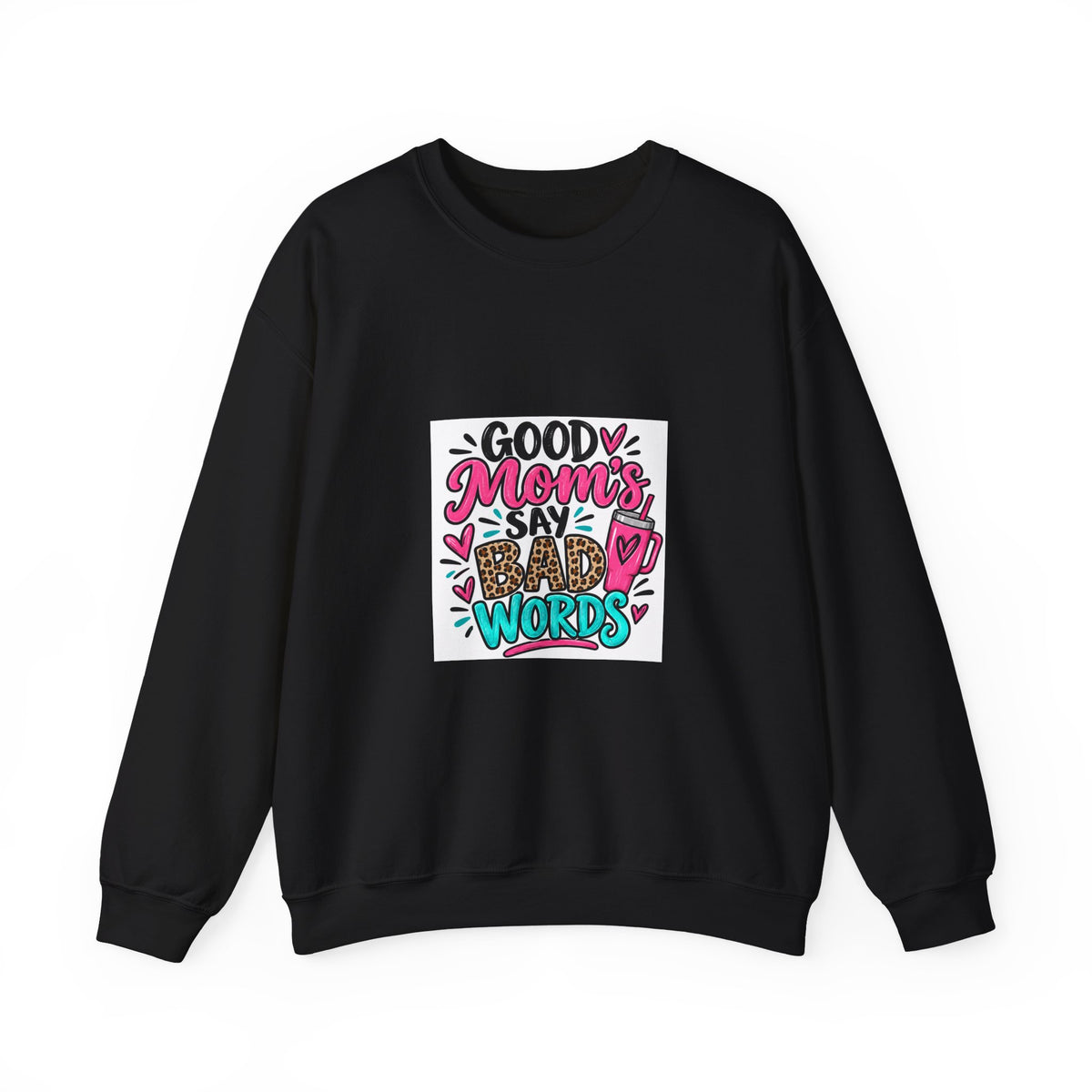 Good Moms Say Bad Words Sweatshirt