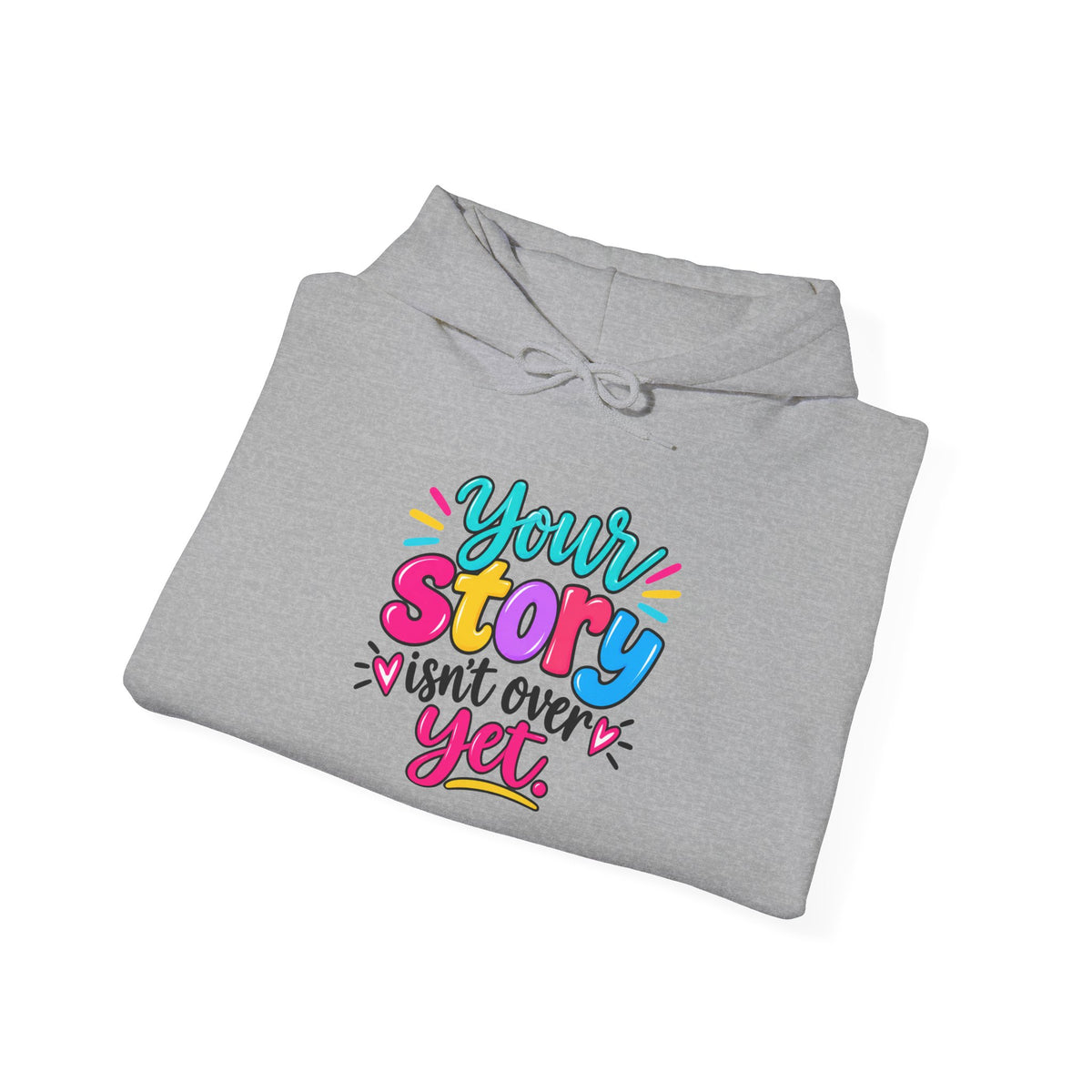 Your Story Isn’t Over Yet Inspirational Hoodie