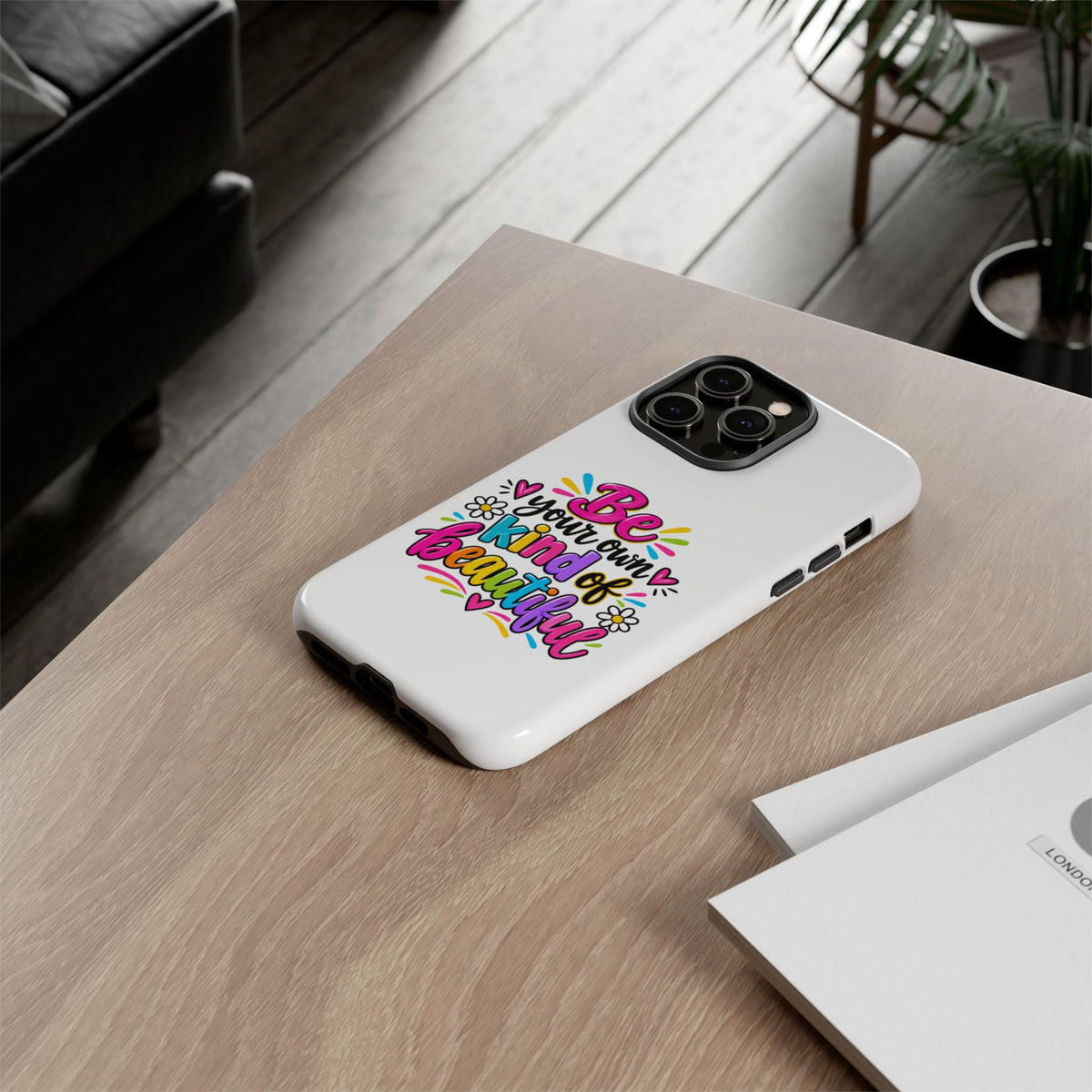 Be Your Own Kind of Beautiful Phone Case