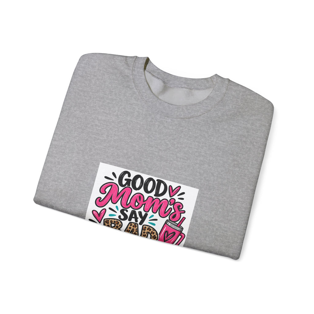 Good Moms Say Bad Words Sweatshirt