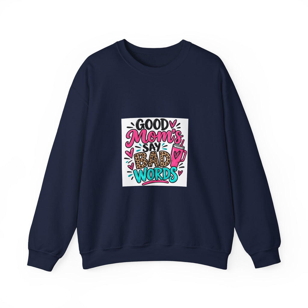 Good Moms Say Bad Words Sweatshirt