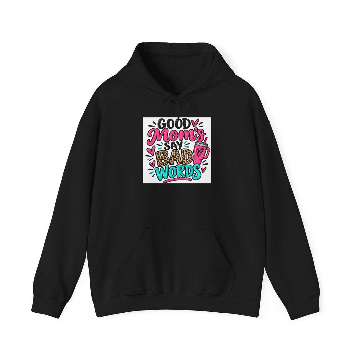 Good Moms Say Bad Words Mom Hoodie
