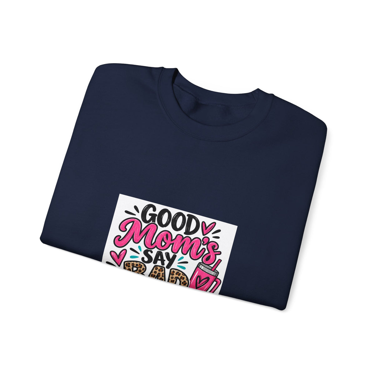Good Moms Say Bad Words Sweatshirt