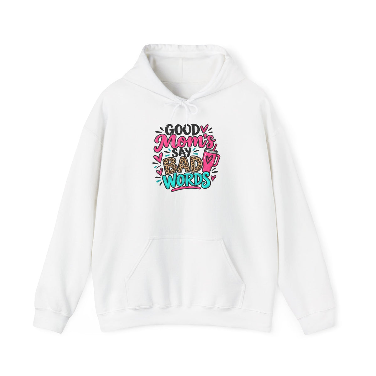Good Moms Say Bad Words Mom Hoodie