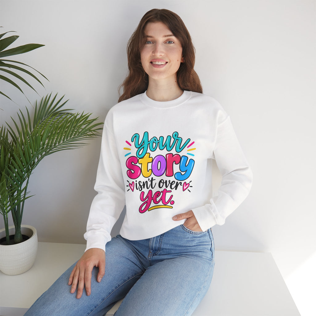 Your Story Isn’t Over Yet Inspirational Sweatshirt