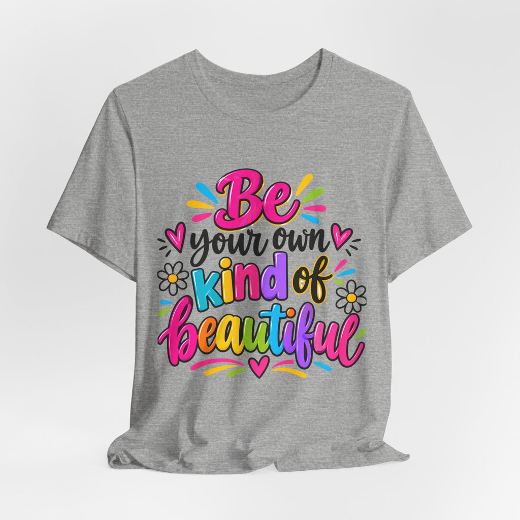 Be Your Own Kind of Beautiful Retail-Fit T-Shirt