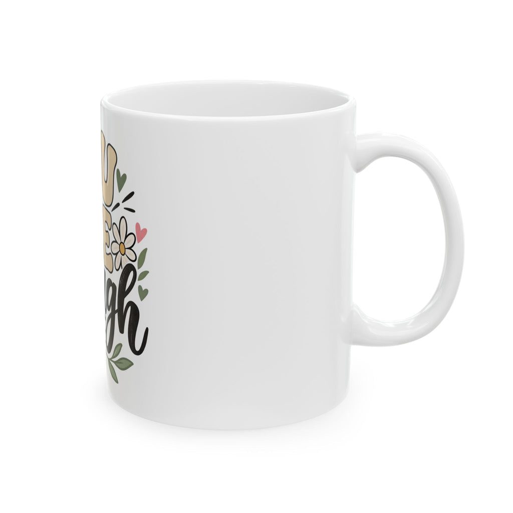 You Are Enough Inspirational Ceramic Mug