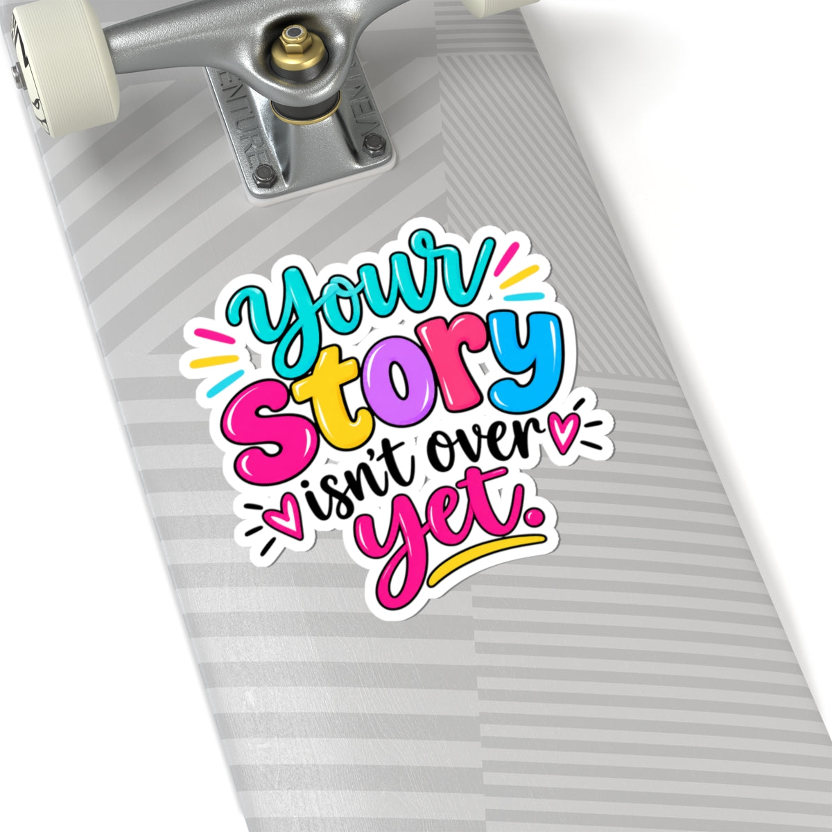 Your Story Isn’t Over Yet Inspirational Kiss-Cut Sticker