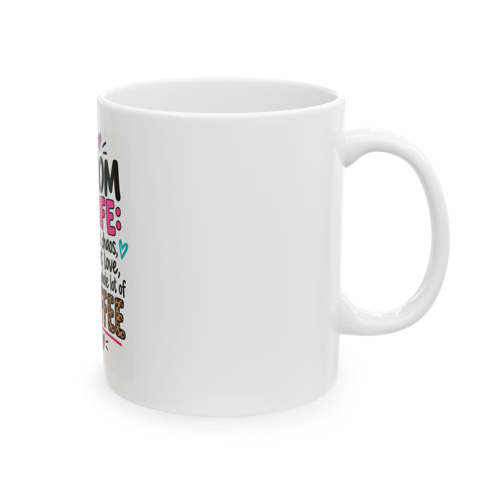 Mom Life Coffee Mug – Part Chaos, Part Love, Whole Lot of Coffee