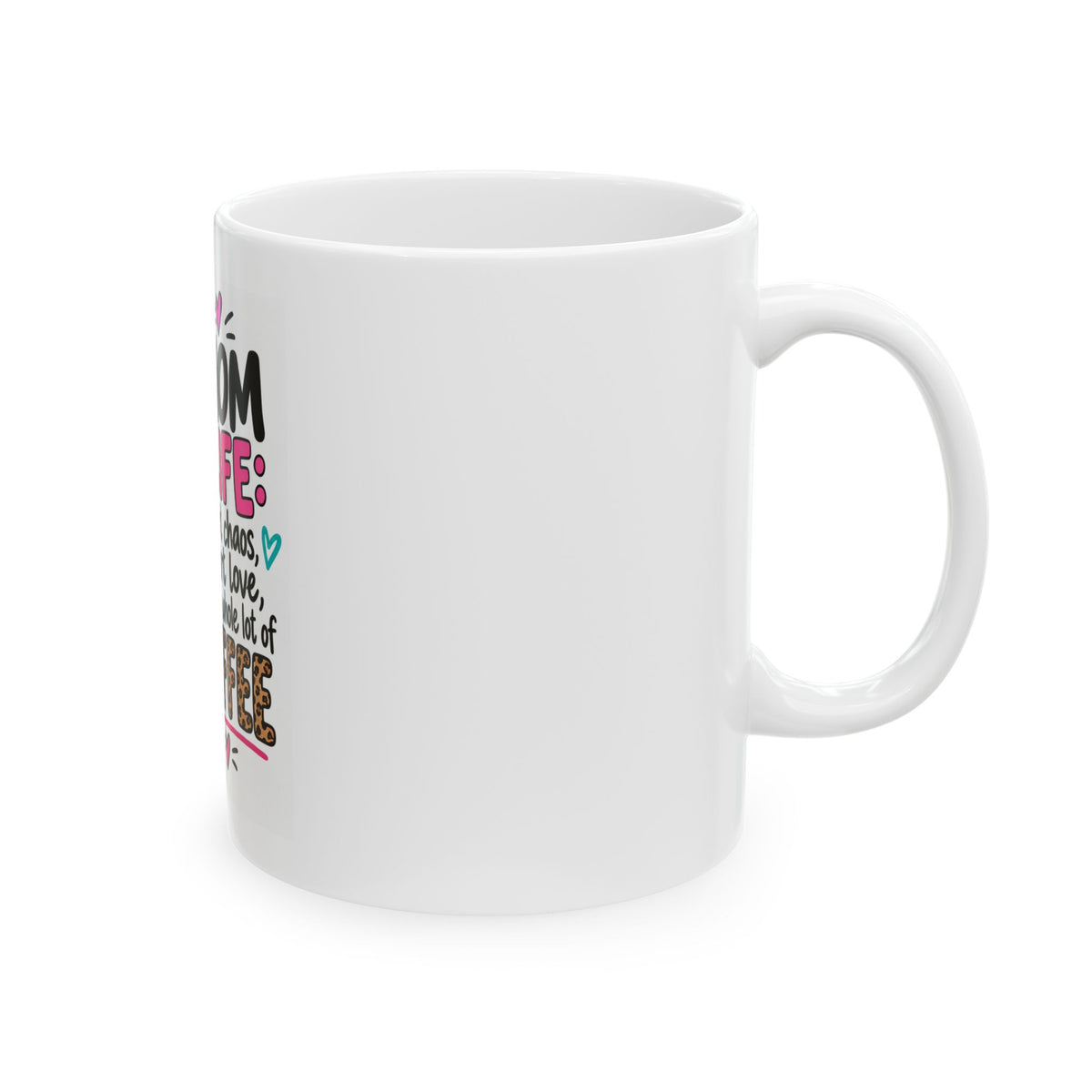 Mom Life Coffee Mug – Part Chaos, Part Love, Whole Lot of Coffee