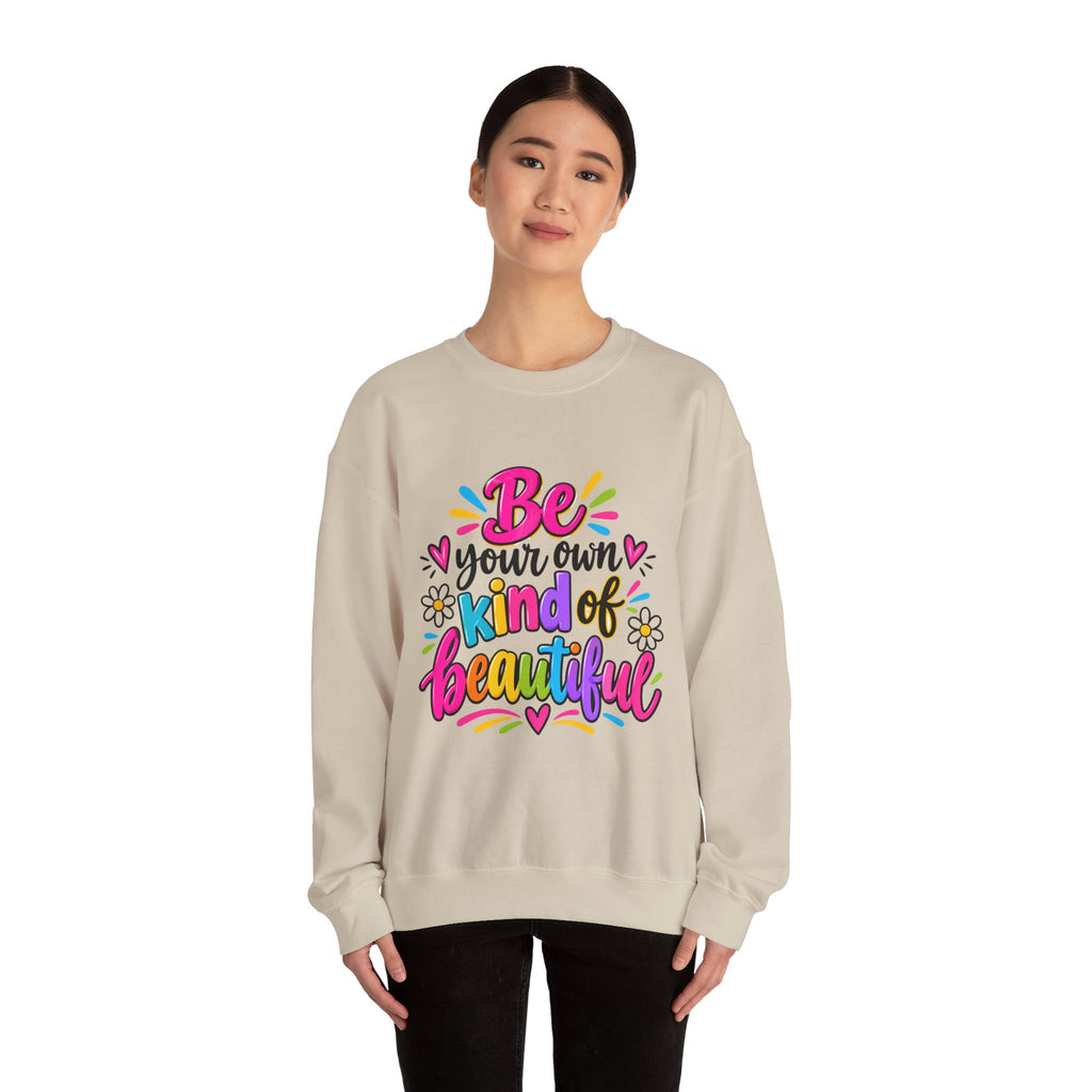 Be Your Own Kind of Beautiful Inspirational Sweatshirt